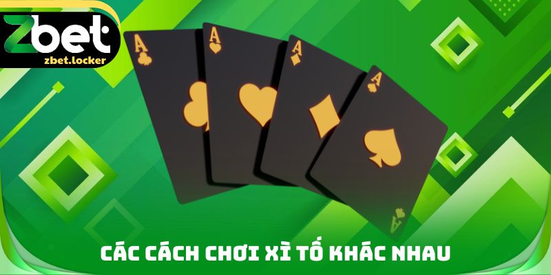 Các cách chơi Xì tố khác nhau