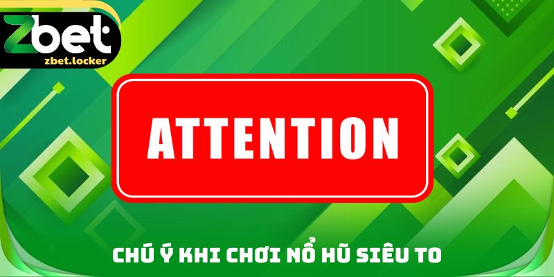 Chú ý khi chơi nổ hũ siêu to