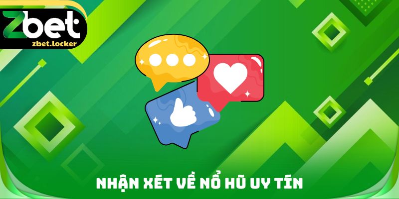 Nhận xét về nổ hũ uy tín