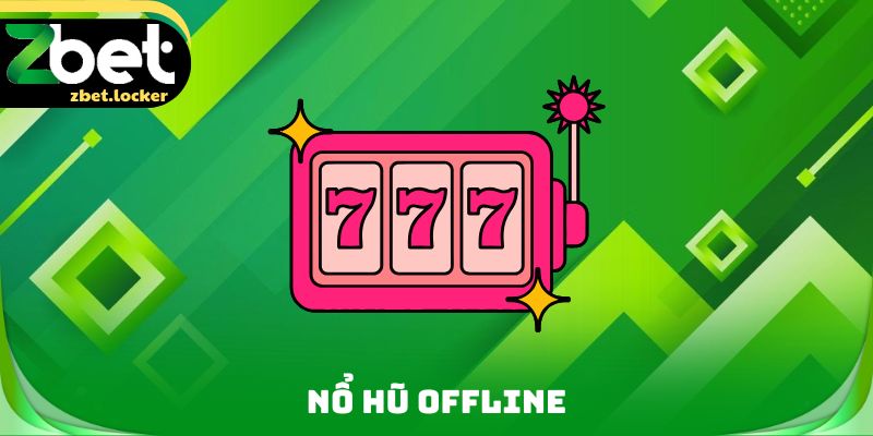 Nổ Hũ Offline
