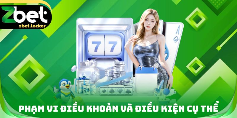 Điều Khoản Và Điều Kiện ZBET - Quy Định Sử Dụng Dịch Vụ 2 Phạm vi Điều khoản và điều kiện cụ thể