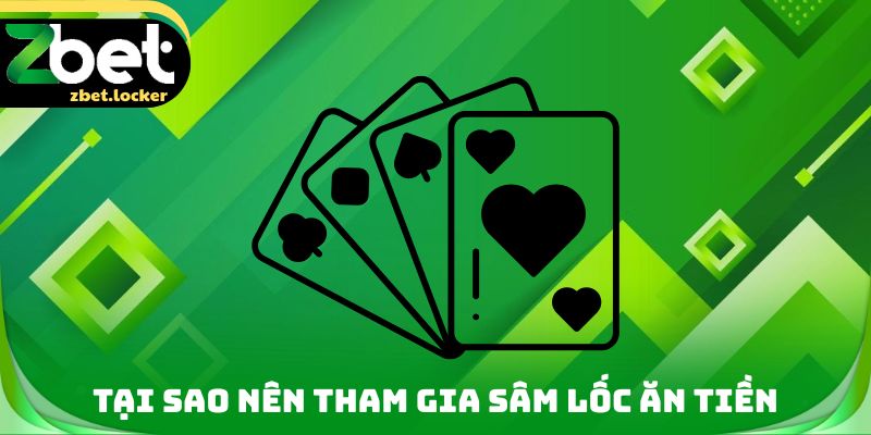 Tại sao nên tham gia Sâm lốc ăn tiền