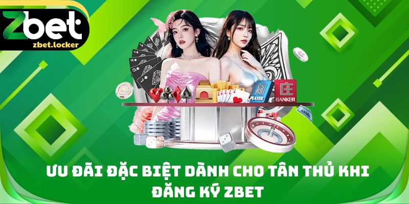 Đăng Ký Zbet - 3 Bước Tạo Tài Khoản Chỉ Trong 60 Giây 3 Ưu đãi đặc biệt dành cho tân thủ khi đăng ký Zbet
